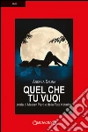 Quel che tu vuoi: storia di Messer Piero e della Fata Katarina. E-book. Formato EPUB ebook di Andrea Salina