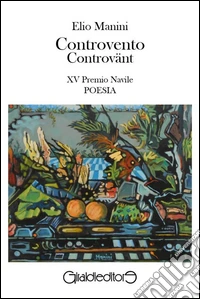 Controvento - Controvänt: XV Premio Navile Sezione Poesia. E-book. Formato EPUB ebook