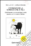 Comunicare la separazione ai figli: Dall’affidamento condiviso alla bigenitorialità passando per la mediazione familiare. E-book. Formato PDF ebook