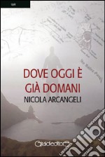 Dove oggi è già domani. E-book. Formato EPUB ebook