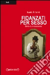 Fidanzati per sesso: Storia di un'ossessione. E-book. Formato EPUB ebook di Isabel Pistore