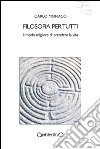 Filosofia per tutti: Il modo migliore di prendere la vita. E-book. Formato EPUB ebook di Carlo Monaco