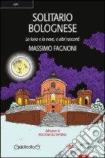 Solitario Bolognese: La luna e la neve, e altri racconti. E-book. Formato EPUB ebook