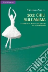 102 chili sull'anima: La storia di una donna e della sua muta per uscire dall'obesità. E-book. Formato PDF ebook di Francesca Sanzo