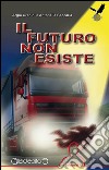 Il futuro non esiste. E-book. Formato EPUB ebook di Argia Granini