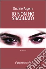 Io non ho sbagliato. E-book. Formato PDF ebook