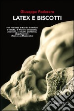 Latex e biscotti. E-book. Formato EPUB ebook