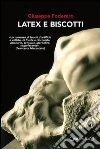 Latex e biscotti. E-book. Formato EPUB ebook di Giuseppe Foderaro