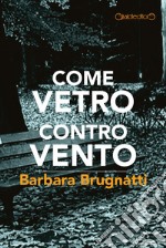 Come Vetro contro Vento. E-book. Formato Mobipocket