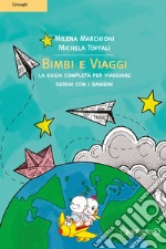 Bimbi e Viaggi: La guida completa per viaggiare sereni con i bambini. E-book. Formato EPUB ebook