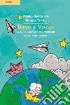 Bimbi e Viaggi: La guida completa per viaggiare sereni con i bambini. E-book. Formato PDF ebook