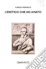 L'eretico che ho amato. E-book. Formato EPUB ebook