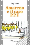 Amareno e il caso P.P.F.. E-book. Formato PDF ebook di Zap & Ida