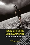 Non ci resta che scappare. E-book. Formato EPUB ebook