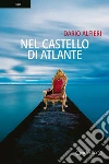 Nel castello di Atlante. E-book. Formato PDF ebook di Dario Alfieri