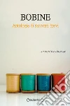 BOBINEAntologia di racconti brevi a cura di Silvia Fraccaro. E-book. Formato PDF ebook di autori vari