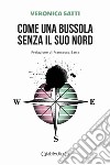 Come una bussola senza il suo Nord. E-book. Formato PDF ebook di Veronica Satti