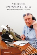 Un Panda EstintoIl mestiere dell&apos;inviato speciale. E-book. Formato PDF ebook