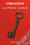 La prima chiave. E-book. Formato PDF ebook di Greta Tedeschi