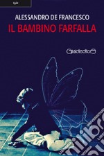 Il bambino farfalla. E-book. Formato PDF ebook