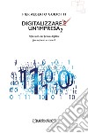 Digitalizzare un&apos;impresa 2Riflessioni sul futuro digitale fra impresa e società. E-book. Formato PDF ebook