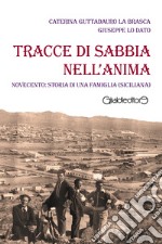 Tracce di sabbia nell&apos;animaNovecento: storia di una famiglia (siciliana). E-book. Formato PDF ebook