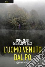 L&apos;uomo venuto dal Po. E-book. Formato PDF