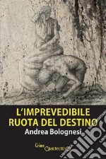 L&apos;imprevedibile ruota del destino. E-book. Formato PDF ebook