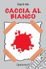 Caccia al bianco. E-book. Formato PDF ebook