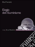 Elogio dell'Illuminismo. E-book. Formato EPUB ebook