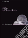 Elogio dell'Illuminismo. E-book. Formato EPUB ebook di Elio Franzini