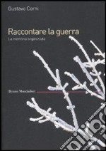 Raccontare la guerra. La memoria organizzata. E-book. Formato EPUB ebook