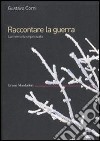 Raccontare la guerra. La memoria organizzata. E-book. Formato EPUB ebook