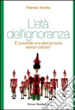 L' età dell'ignoranza. È possibile una democrazia senza cultura?. E-book. Formato EPUB