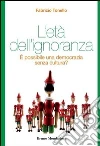 L' età dell'ignoranza. È possibile una democrazia senza cultura?. E-book. Formato EPUB ebook di Fabrizio Tonello