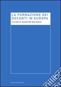 La Formazione dei docenti in Europa. E-book. Formato EPUB ebook di Baldacci M. (cur.)