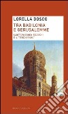 Tra Babilonia e Gerusalemme. Scrittori ebreo-tedeschi e il «terzo spazio». E-book. Formato EPUB ebook