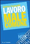 Lavoro male comune. E-book. Formato EPUB ebook di Andrea Fumagalli