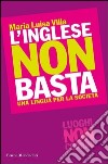 L' inglese non basta. Una lingua per la società. E-book. Formato EPUB ebook