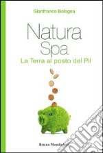 Natura Spa. La terra al posto del Pil. E-book. Formato EPUB ebook