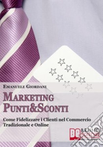 Marketing Punti & Sconti. E-book. Formato EPUB ebook di Emanuele Giordani