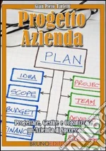 Progetto azienda. Progettare, gestire e organizzare un'azienda di successo. E-book. Formato Mobipocket
