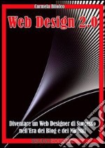 Web Design 2.0. Diventare un Web designer di successo nell'era dei blog e dei minisiti. E-book. Formato PDF ebook