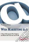 Web marketing 2.0. I nuovi strumenti per creare un business vincente nel web. E-book. Formato Mobipocket ebook di Pasquale Miele