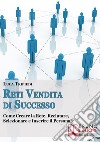 Reti vendita di successo. Come creare la rete, reclutare, selezionare e inserire il personale. E-book. Formato Mobipocket ebook