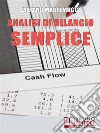 Analisi Di Bilancio Semplice. Come Leggere ed Analizzare un Bilancio Aziendale. (Ebook Italiano - Anteprima Gratis): Come Leggere ed Analizzare un Bilancio Aziendale . E-book. Formato Mobipocket ebook