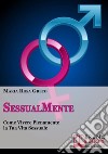 SessualMente. Vivere pienamente la tua vita sessuale e il rapporto con il sesso. E-book. Formato Mobipocket ebook