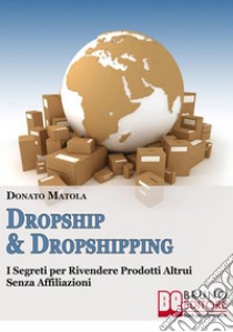 Dropship & Dropshipping. E-book. Formato Mobipocket ebook di Donato Matola