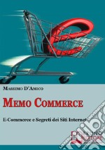 Memo commerce. La guida pratica all'E-commerce e ai segreti dei siti Internet. E-book. Formato PDF