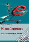 Memo commerce. La guida pratica all'E-commerce e ai segreti dei siti Internet. E-book. Formato PDF ebook di Massimo D’Amico